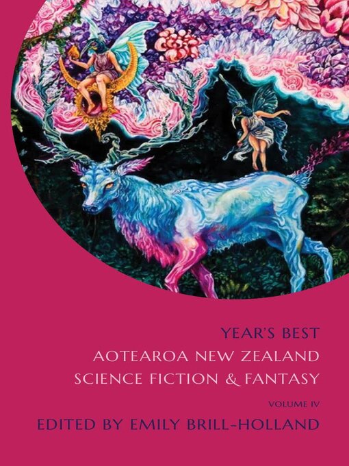 Title details for Year's Best Aotearoa New Zealand Science Fiction and Fantasy, Volume 4 by Emily Brill-Holland - Available